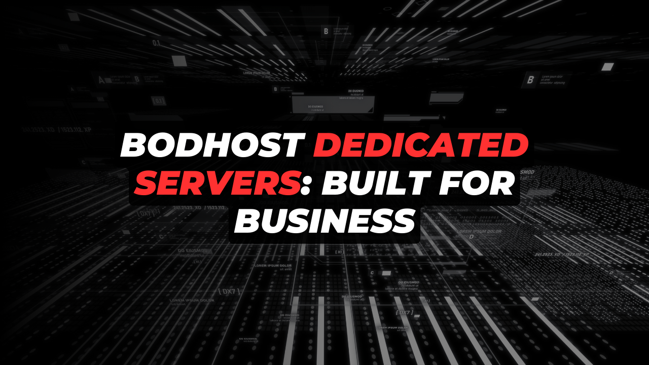 5 Reasons bodHOST’s Dedicated Servers Are Built for Business Success