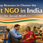 Top Reasons to Choose the Best NGO in India for Social Work