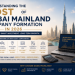 Understanding the Cost of Dubai Mainland Company Formation in 2026