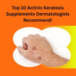 Top 10 Actinic Keratosis Supplements Dermatologists Recommend