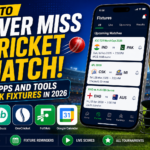How to Never Miss a Cricket Match: Best Apps and Tools to Track Fixtures in 2026