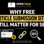 Why Free Article Submission Sites Still Matter for SEO blog banner by Open Talk Magazine featuring the highlighted focus keyword free article submission sites, SEO icons, backlink graphic, and article submission illustration.
